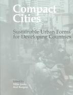 Compact Cities Sustainable Urban Forms for Developing Countries cover