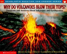 Why Do Volcanoes Blow Their Tops?: Questions and Answers about Volcanoes and Earthquakes cover