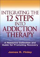 Integrating the 12 Steps into Addiction Therapy A Resource Collection and Guide for Promoting Recovery cover