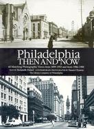 Philadelphia Then and Now 60 Sites Photographed in the Past and Present cover