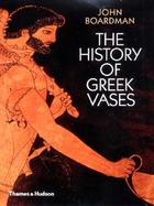 The History of Greek Vases Potters, Painters and Pictures cover