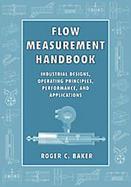 Flow Measurement Handbook Industrial Designs, Operating Principles, Performance, and Applications cover