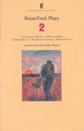 Brian Friel Plays Two  Dancing at Lughnasa, Fathers and Sons, Making History, Wonderful Tennessee, Molley Sweeney cover