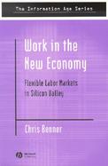 Work in the New Economy Flexible Labor Markets in Silicon Valley cover