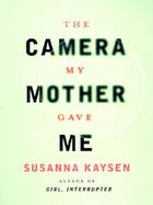 The Camera My Mother Gave Me cover