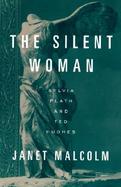 The Silent Woman Sylvia Plath & Ted Hughes cover