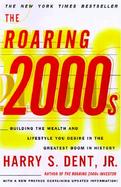 The Roaring 2000s Building the Wealth and Lifestyle You Desire in the Greatest Boom in History cover