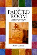 The Painted Room: Ideas for Creative Interior Decoration cover