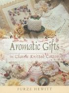Aromatic Gifts: In Classic Knitted Cotton cover
