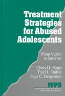 Treatment Strategies for Abused Adolescents From Victim to Survivor cover