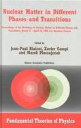 Nuclear Matter in Different Phases and Transitions Proceedings of the Workshop Nuclear Matter in Different Phases and Transitions, March 31-April 10, cover