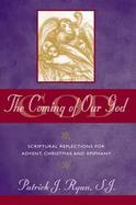The Coming of Our God Scriptural Reflections for Advent, Christmas and Epiphany cover