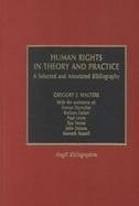 Human Rights in Theory and Practice A Selected and Annotated Bibliography cover