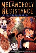 The Melancholy of Resistance cover