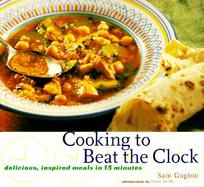 Cooking to Beat the Clock: Delicious, Inspired Meals in 15 Minutes cover