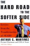 The Hard Road to the Softer Side: Lessons from the Transformation of Sears cover