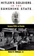 Hitler's Soldiers in the Sunshine State German Pows in Florida cover