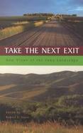 Take the Next Exit New Views of the Iowa Landscape cover