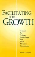 Facilitating for Growth A Guide for Scripture Study Groups and Small Christian Communities cover
