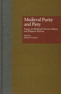 Medieval Purity and Piety Essays on Medieval Clerical Celibacy and Religious Reform cover