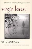 Virgin Forest Meditations on History, Ecology, and Culture cover