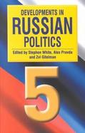 Developments in Russian Politics 5 cover