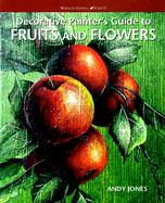Decorative Painter's Guide to Fruits and Flowers cover