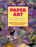 Paper Art The Complete Guide to Papercraft Techniques cover