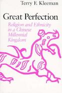Great Perfection Religion and Ethnicity in a Chinese Millennial Kingdom cover