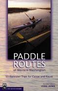 Paddle Routes of Western Washington 50 Flatwater Trips for Canoe and Kayak cover