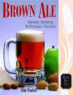 Brown Ale History, Brewing Techniques, Recipes cover
