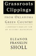 Grassroots Clippings from Oklahoma Green Country A Democrat's Birds-Eye View of History Happening cover
