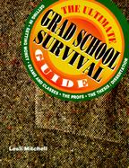 Peterson's the Ultimate Grad School Survival Guide Getting In, Getting Money, Exams and Classes, the Profs, the Thesis/Dissertation cover