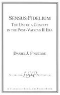 Sensus Fidelium: The Use of a Concept in the Post-Vatican II Era cover