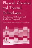 Physical, Chemical, and Thermal Technologies Remediation of Chlorinated and Recalcitrant Compounds cover
