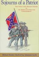 Sojourns of a Patriot The Field and Prison Papers of an Unreconstructed Confederate cover