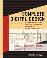 Complete Digital Design : A Comprehensive Guide to Digital Electronics and Computer System Architecture cover