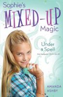 Sophie's Mixed-up Magic: under a Spell : Book 2 cover