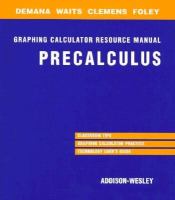 Graphing Calculator Resource Manual: Precalculus, a Graphing Approach, Fourth Edition: Precalculus, Functions and Graphs, Third Edition cover