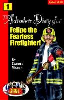 The Adventure Diary Of... Felipe the Fearless Firefighter! cover