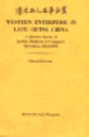 Western Enterprise in Late Ching China: A Selective Survey of Jardine, Matheson and Company's... cover