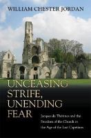 Unceasing Strife, Unending Fear Jacques De ThTrines And The Freedom Of The Church In The Age Of The Last Capetians cover