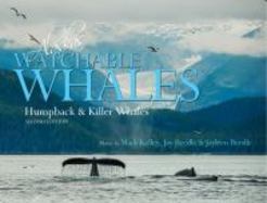 Alaska's Watchable Whales Humpback & Killer Whales cover