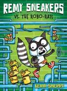 Remy Sneakers vs. the Robo-Rats (Remy Sneakers #1) cover