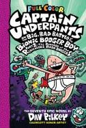 Captain Underpants and the Big, Bad Battle of the Bionic Booger Boy, Part 2: the Revenge of the Ridiculous Robo-Boogers (Captain Underpants #7) : Colo cover