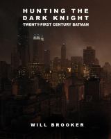 Hunting the Dark Knight : Twenty-First Century Batman cover