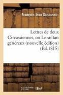Lettres de Deux Circassiennes, Ou le Sultan Genereux, Nouvelle Edition cover