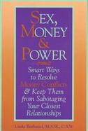 Sex, Money and Power: Smart Ways to Resolve Money Conflicts and Keep Them from Sabotaging... cover