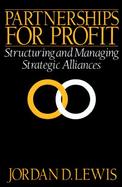 Partnerships for Profit: Structuring and Managing Strategic Alliances cover