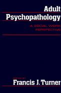 Adult Psychopathology: A Social Work Perspective cover